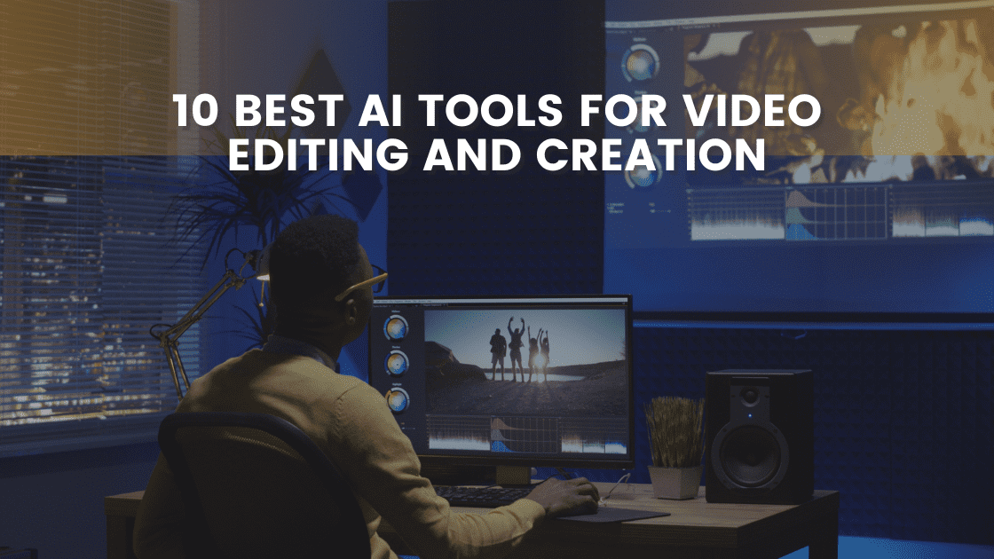 Best AI Tools For Video Editing